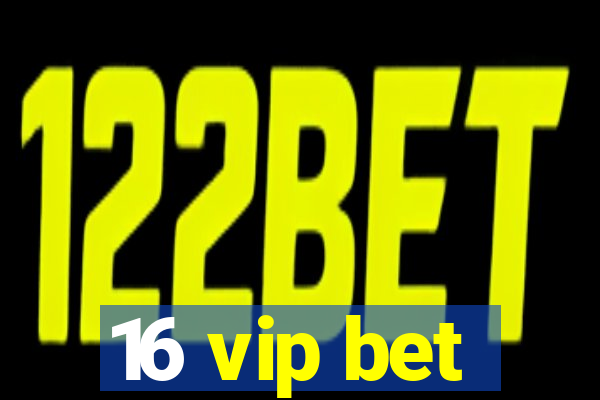 16 vip bet